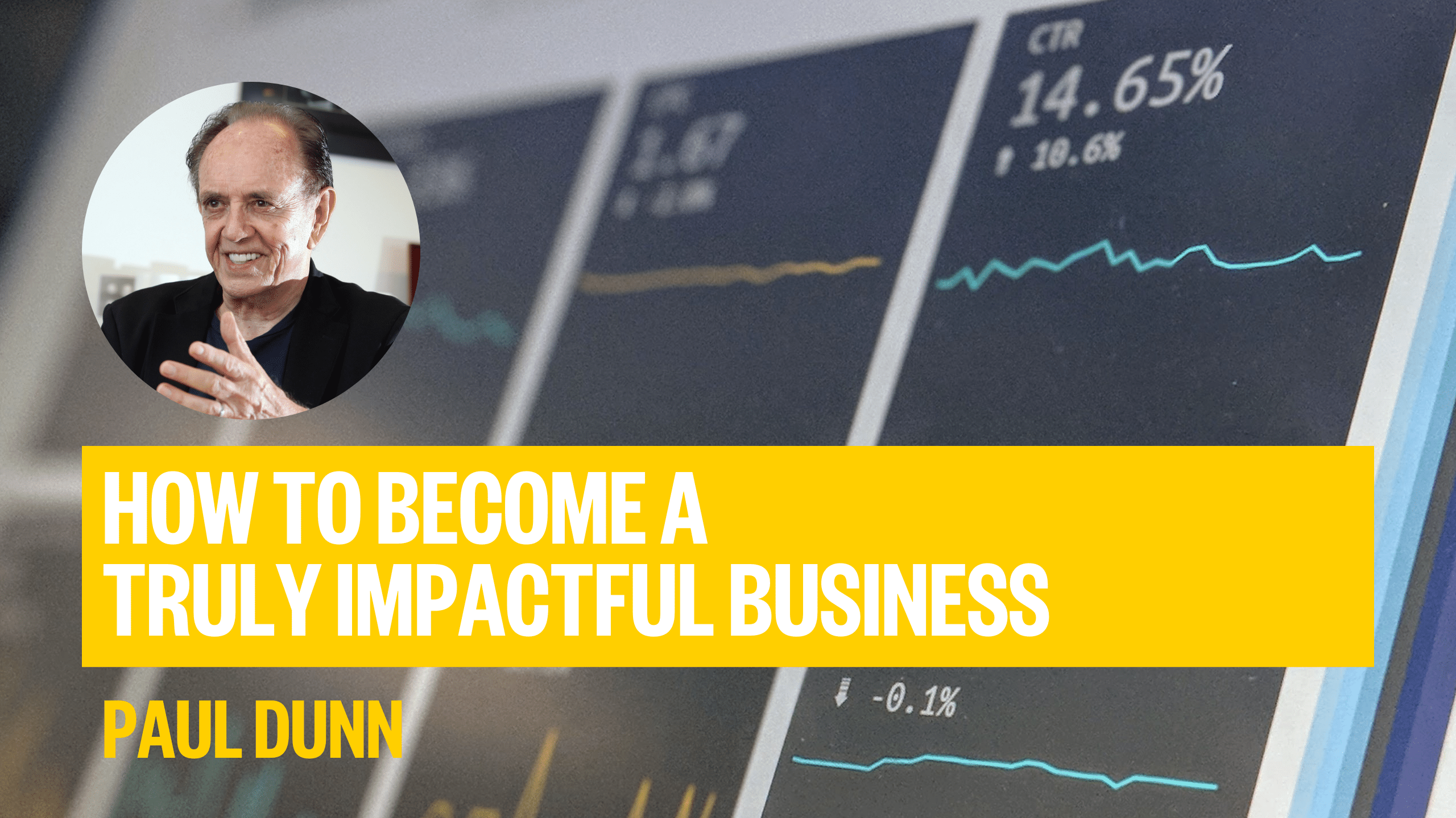 How to come a truly impactful business. Link to video workshop